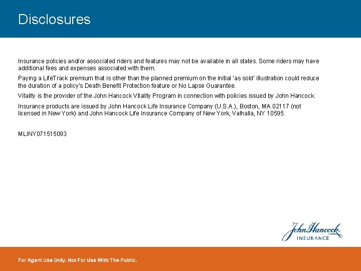 Disclosures Insurance policies and/or associated riders and features may not be available in all