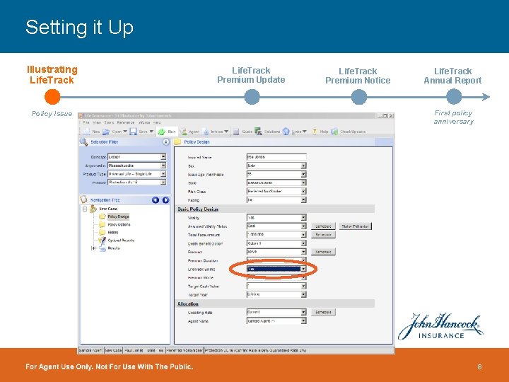 Setting it Up Illustrating Life. Track Policy Issue Life. Track Premium Update Life. Track