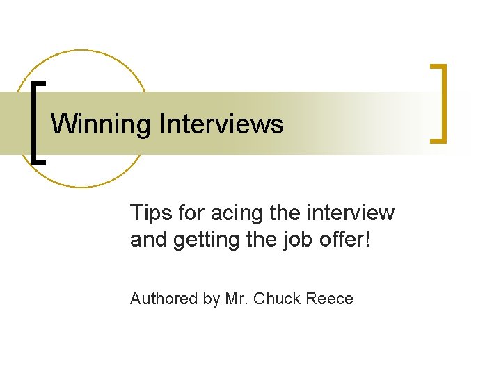 Winning Interviews Tips for acing the interview and getting the job offer! Authored by