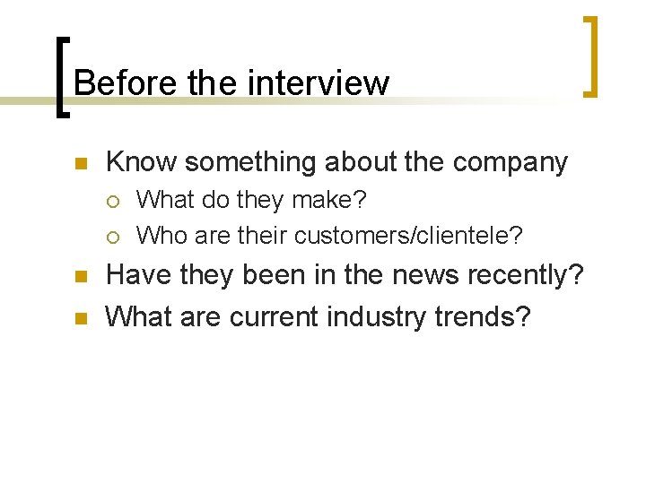 Before the interview n Know something about the company ¡ ¡ n n What
