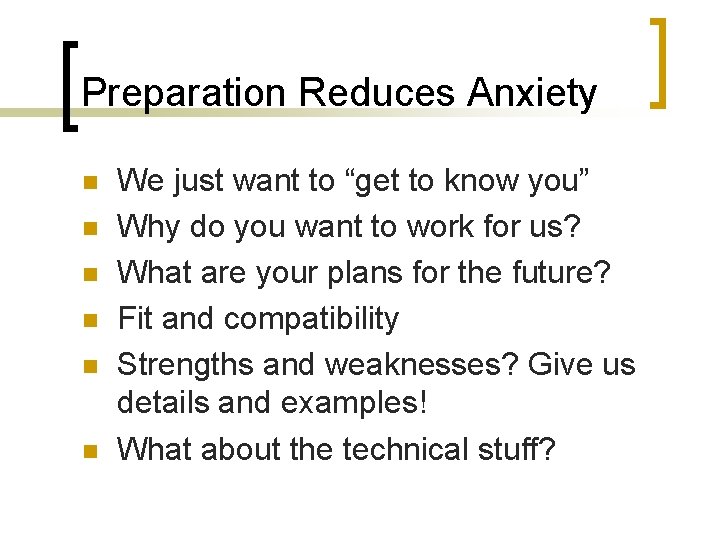 Preparation Reduces Anxiety n n n We just want to “get to know you”