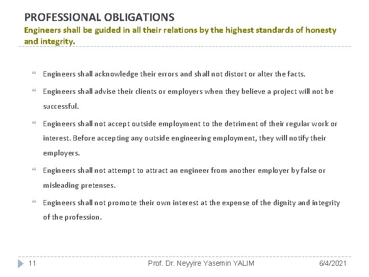 PROFESSIONAL OBLIGATIONS Engineers shall be guided in all their relations by the highest standards