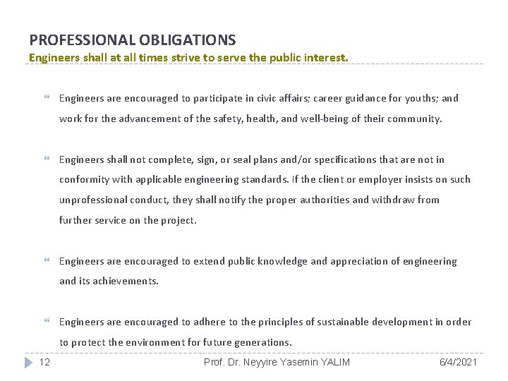 PROFESSIONAL OBLIGATIONS Engineers shall at all times strive to serve the public interest. Engineers