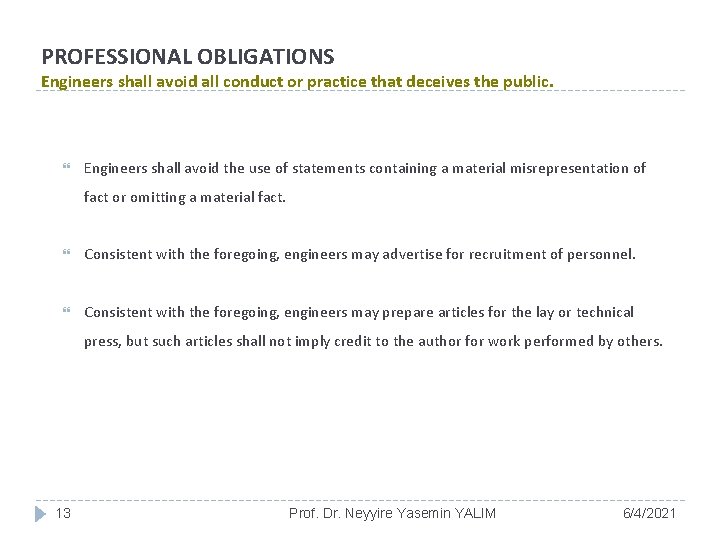 PROFESSIONAL OBLIGATIONS Engineers shall avoid all conduct or practice that deceives the public. Engineers