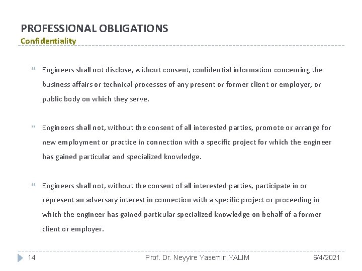 PROFESSIONAL OBLIGATIONS Confidentiality Engineers shall not disclose, without consent, confidential information concerning the business