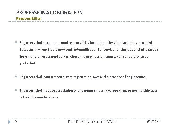 PROFESSIONAL OBLIGATION Responsibility Engineers shall accept personal responsibility for their professional activities, provided, however,