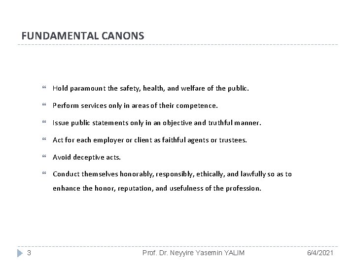 FUNDAMENTAL CANONS Hold paramount the safety, health, and welfare of the public. Perform services