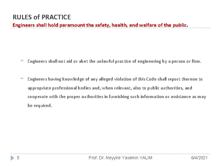 RULES of PRACTICE Engineers shall hold paramount the safety, health, and welfare of the