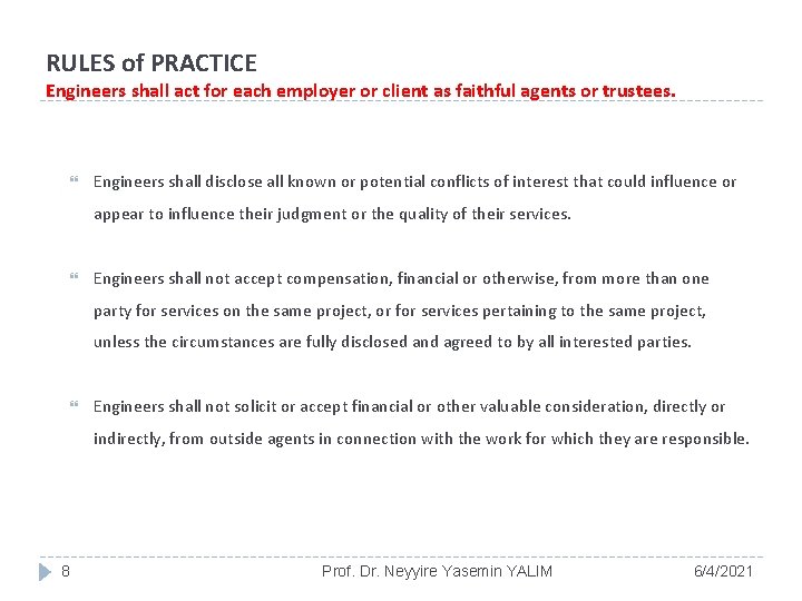 RULES of PRACTICE Engineers shall act for each employer or client as faithful agents