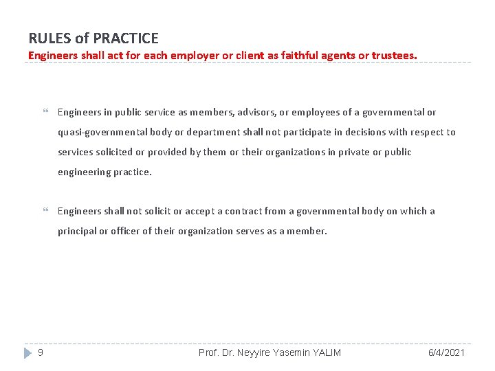 RULES of PRACTICE Engineers shall act for each employer or client as faithful agents