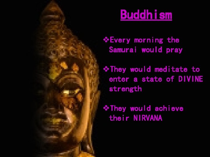 Buddhism v. Every morning the Samurai would pray v. They would meditate to enter Buddhism v. Every morning the Samurai would pray v. They would meditate to enter