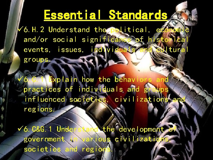 Essential Standards ü 6. H. 2 Understand the political, economic and/or social significance of Essential Standards ü 6. H. 2 Understand the political, economic and/or social significance of