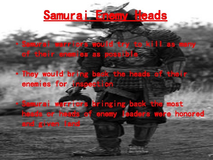 Samurai Enemy Heads • Samurai warriors would try to kill as many of their Samurai Enemy Heads • Samurai warriors would try to kill as many of their
