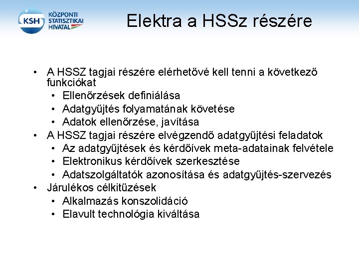 Elektra a HSSz részére • A HSSZ tagjai részére elérhetővé kell tenni a következő