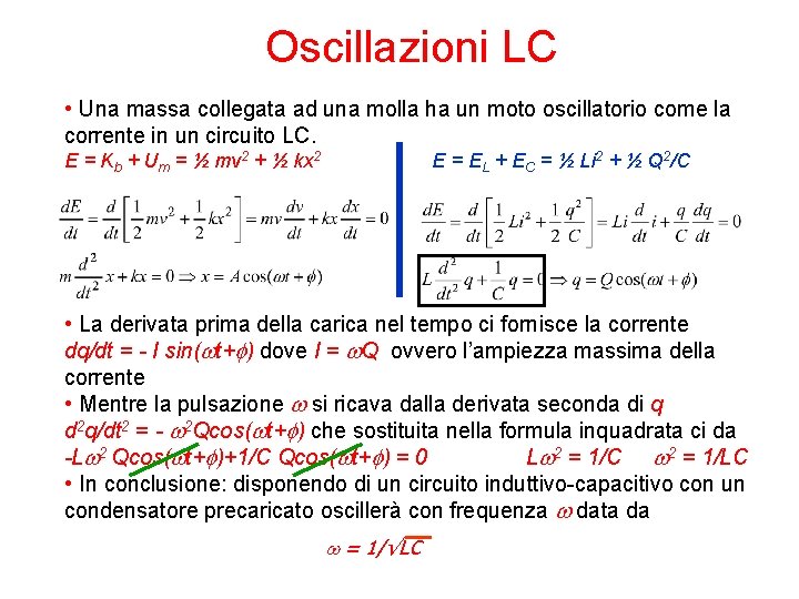 Oscillazioni LC • Una massa collegata ad una molla ha un moto oscillatorio come