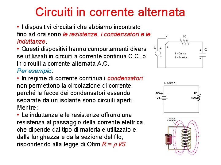 Circuiti in corrente alternata • I dispositivi circuitali che abbiamo incontrato fino ad ora