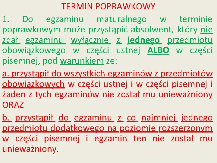 TERMIN POPRAWKOWY 1. Do egzaminu maturalnego w terminie poprawkowym może przystąpić absolwent, który nie