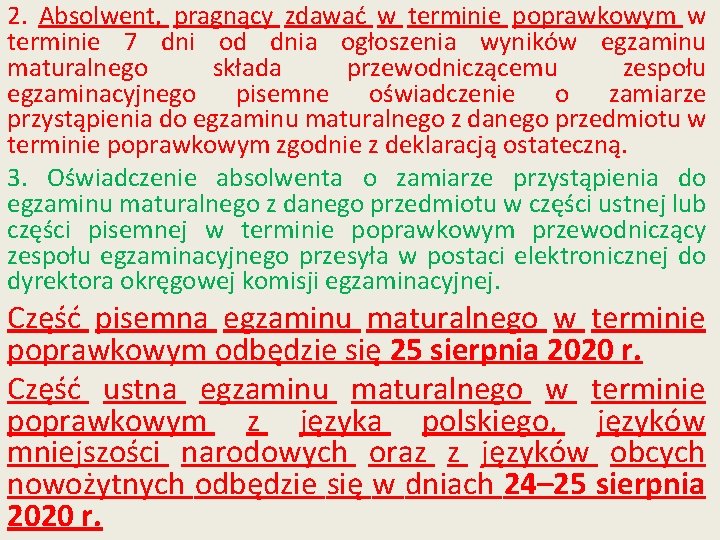 2. Absolwent, pragnący zdawać w terminie poprawkowym w terminie 7 dni od dnia ogłoszenia