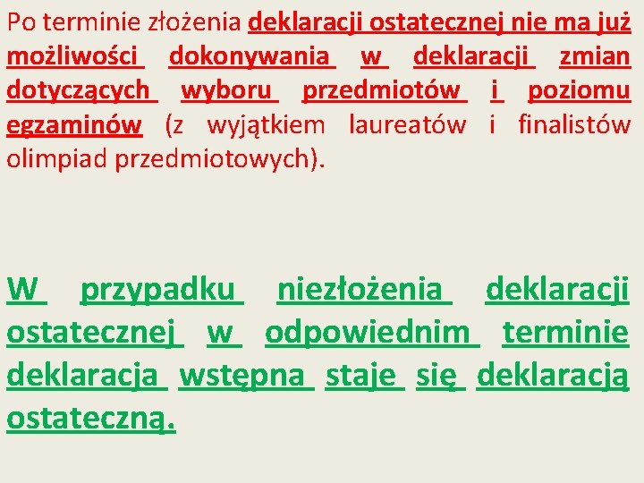 Po terminie złożenia deklaracji ostatecznej nie ma już możliwości dokonywania w deklaracji zmian dotyczących