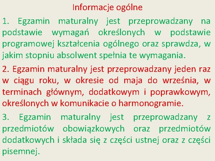 Informacje ogólne 1. Egzamin maturalny jest przeprowadzany na podstawie wymagań określonych w podstawie programowej