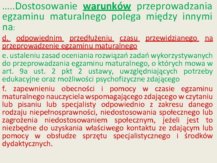 …. . Dostosowanie warunków przeprowadzania egzaminu maturalnego polega między innymi na: d. odpowiednim przedłużeniu