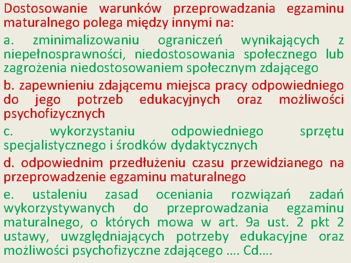 Dostosowanie warunków przeprowadzania egzaminu maturalnego polega między innymi na: a. zminimalizowaniu ograniczeń wynikających z