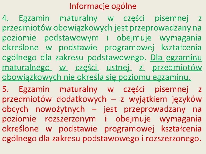 Informacje ogólne 4. Egzamin maturalny w części pisemnej z przedmiotów obowiązkowych jest przeprowadzany na