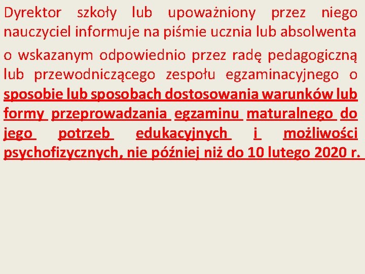 Dyrektor szkoły lub upoważniony przez niego nauczyciel informuje na piśmie ucznia lub absolwenta o