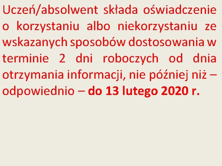 Uczeń/absolwent składa oświadczenie o korzystaniu albo niekorzystaniu ze wskazanych sposobów dostosowania w terminie 2