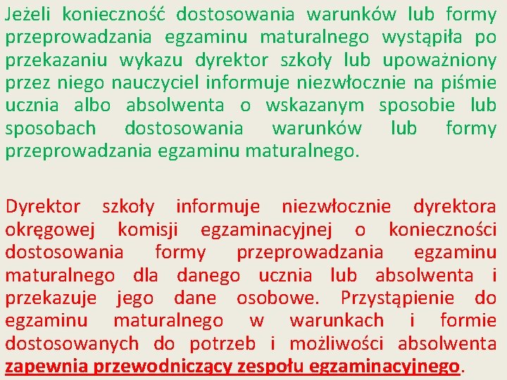 Jeżeli konieczność dostosowania warunków lub formy przeprowadzania egzaminu maturalnego wystąpiła po przekazaniu wykazu dyrektor