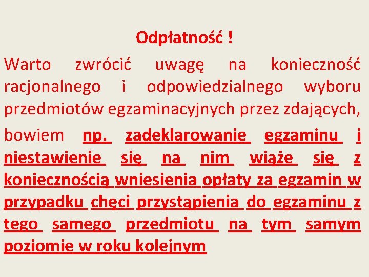 Odpłatność ! Warto zwrócić uwagę na konieczność racjonalnego i odpowiedzialnego wyboru przedmiotów egzaminacyjnych przez