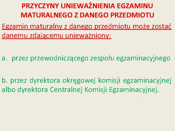 PRZYCZYNY UNIEWAŻNIENIA EGZAMINU MATURALNEGO Z DANEGO PRZEDMIOTU Egzamin maturalny z danego przedmiotu może zostać