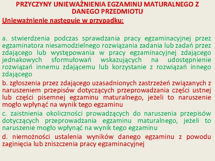 PRZYCZYNY UNIEWAŻNIENIA EGZAMINU MATURALNEGO Z DANEGO PRZEDMIOTU Unieważnienie następuje w przypadku: a. stwierdzenia podczas