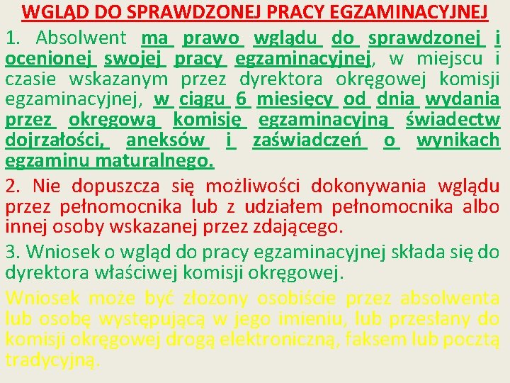 WGLĄD DO SPRAWDZONEJ PRACY EGZAMINACYJNEJ 1. Absolwent ma prawo wglądu do sprawdzonej i ocenionej