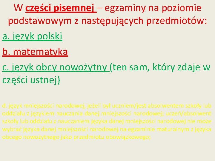 W części pisemnej – egzaminy na poziomie podstawowym z następujących przedmiotów: a. język polski