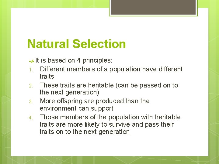 Natural Selection It 1. 2. 3. 4. is based on 4 principles: Different members