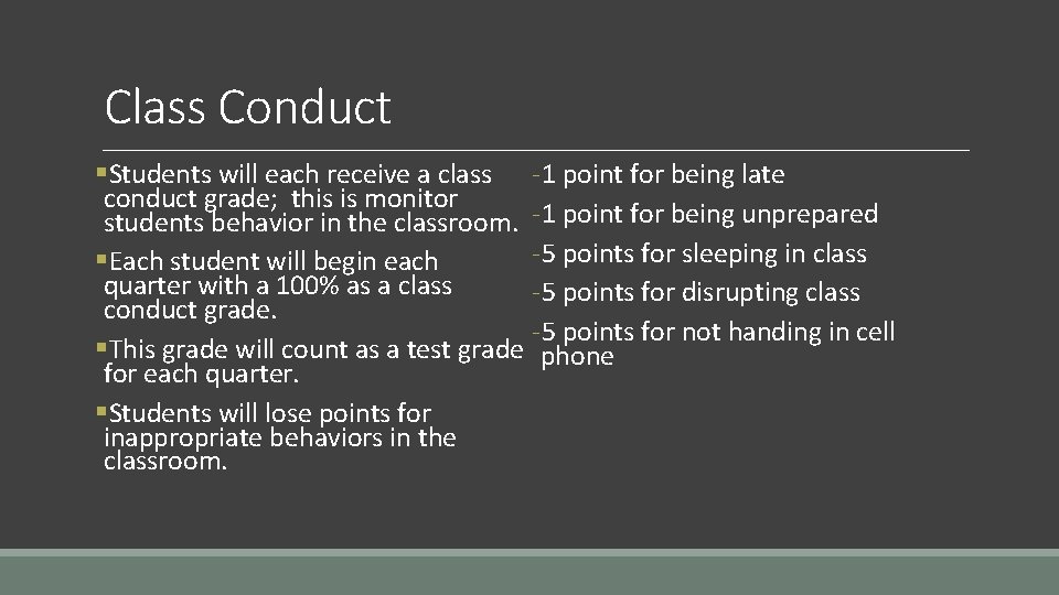 Class Conduct §Students will each receive a class -1 point for being late conduct
