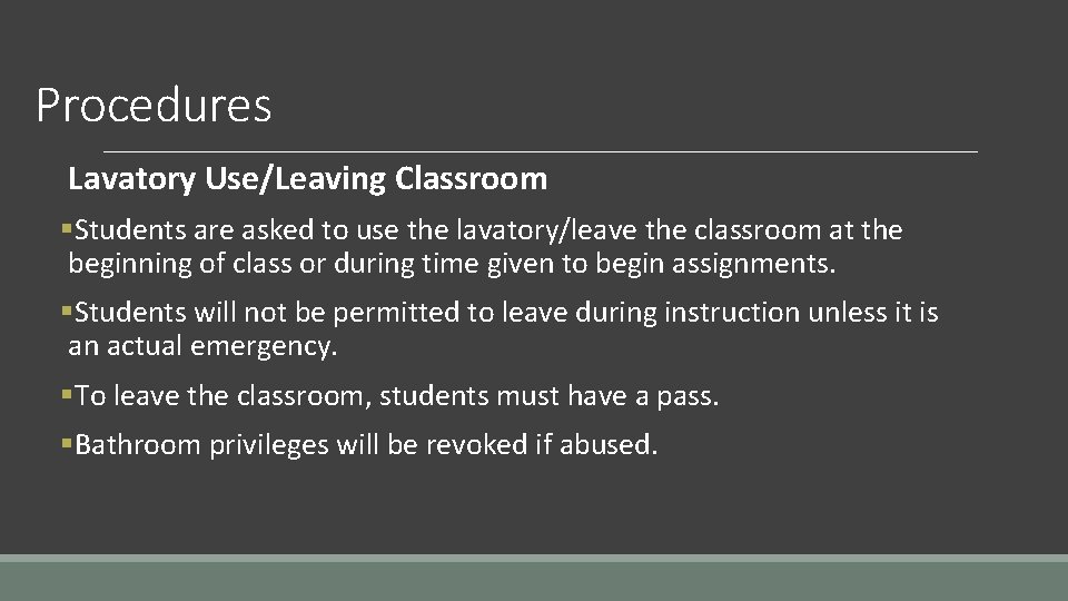 Procedures Lavatory Use/Leaving Classroom §Students are asked to use the lavatory/leave the classroom at