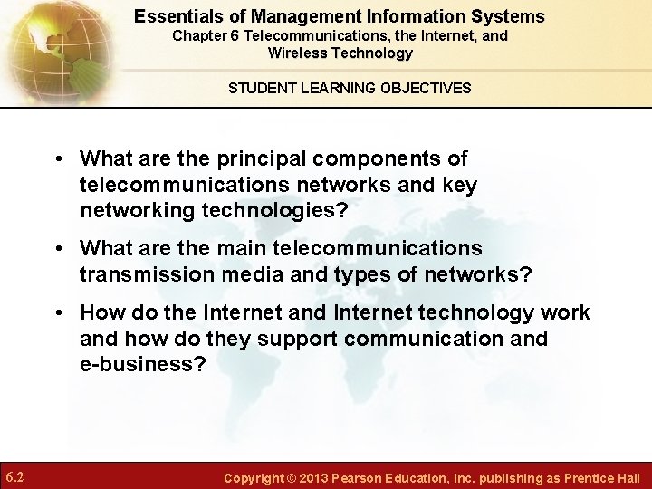 Essentials of Management Information Systems Chapter 6 Telecommunications, the Internet, and Wireless Technology STUDENT