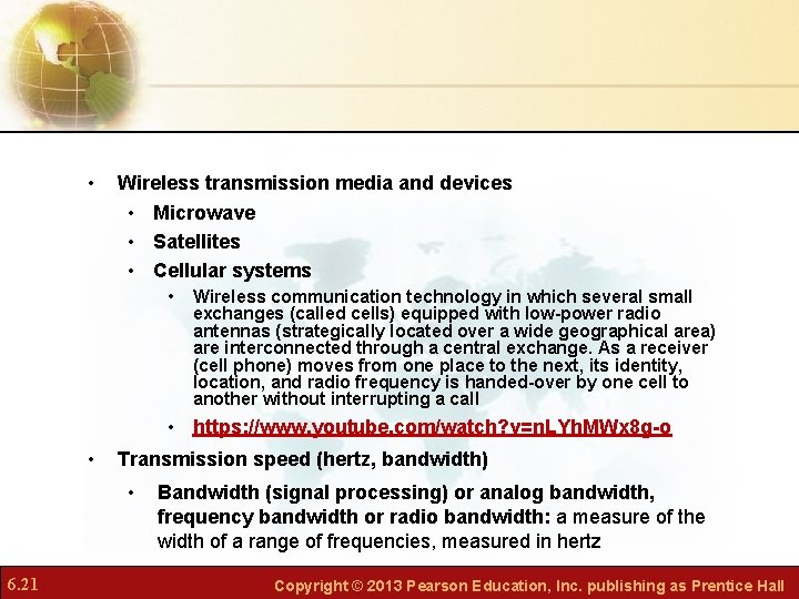  • Wireless transmission media and devices • Microwave • Satellites • Cellular systems