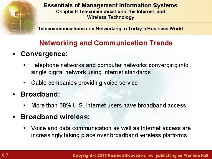 Essentials of Management Information Systems Chapter 6 Telecommunications, the Internet, and Wireless Technology Telecommunications