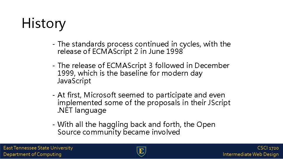 History - The standards process continued in cycles, with the release of ECMAScript 2