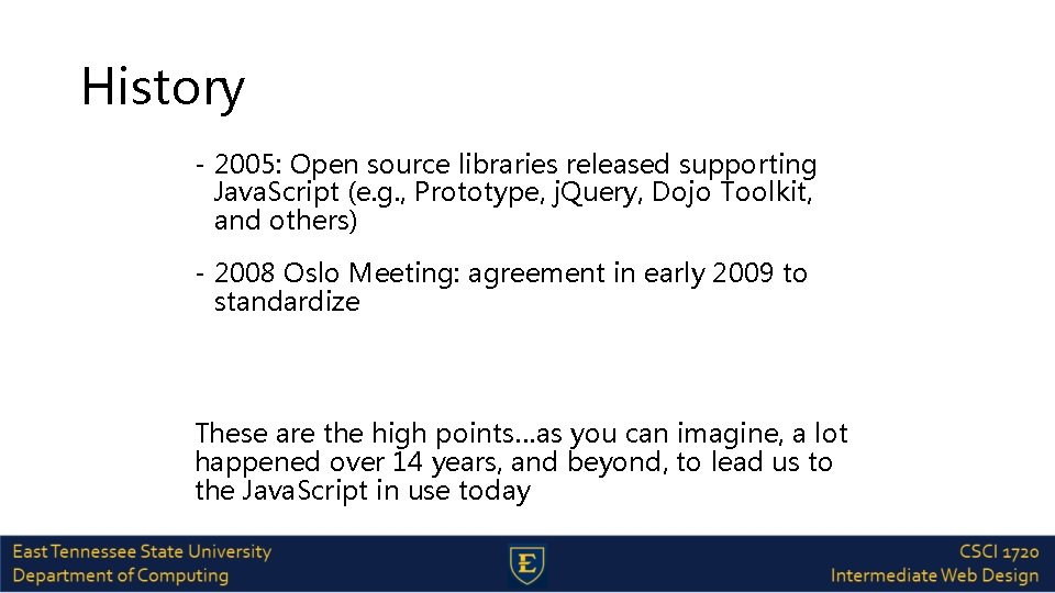 History - 2005: Open source libraries released supporting Java. Script (e. g. , Prototype,