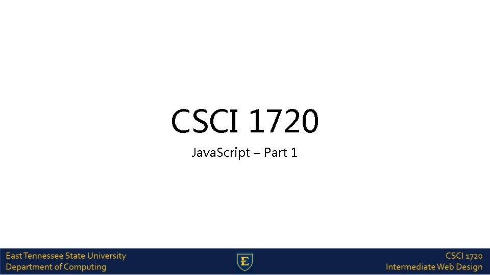 CSCI 1720 Java. Script – Part 1 