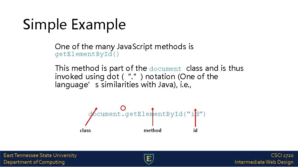Simple Example One of the many Java. Script methods is get. Element. By. Id()