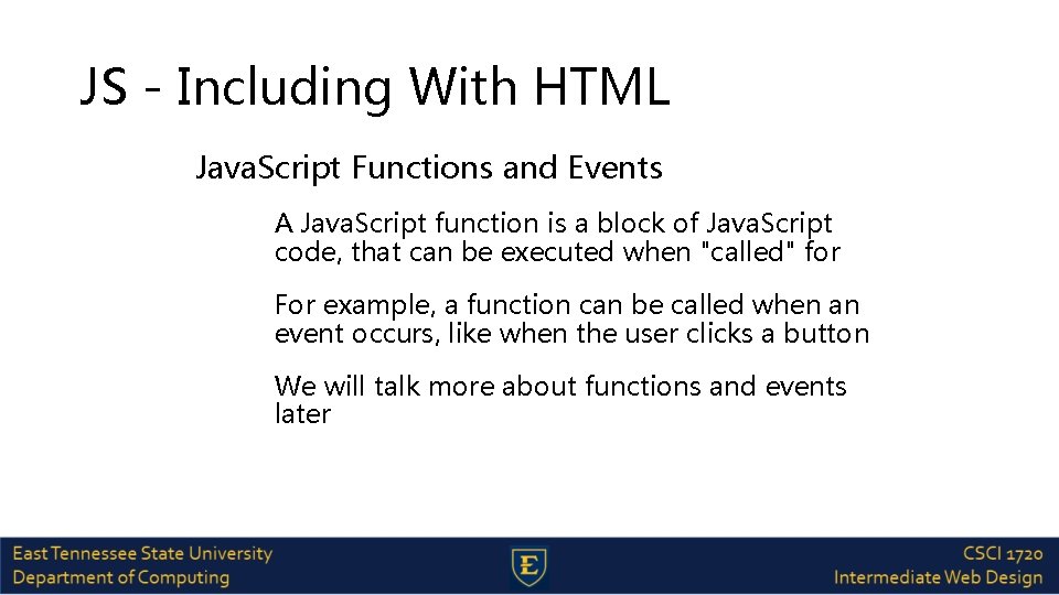 JS - Including With HTML Java. Script Functions and Events A Java. Script function
