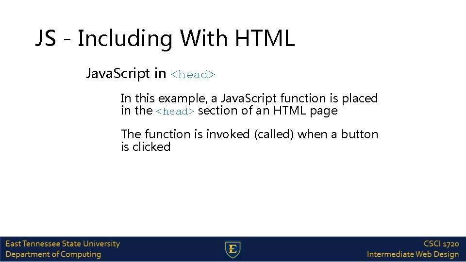 JS - Including With HTML Java. Script in <head> In this example, a Java.