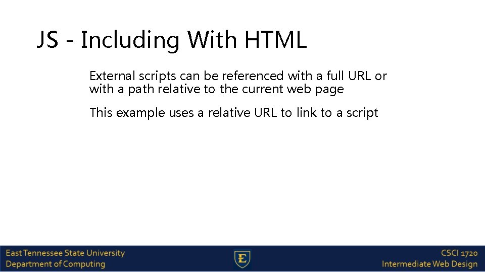 JS - Including With HTML External scripts can be referenced with a full URL