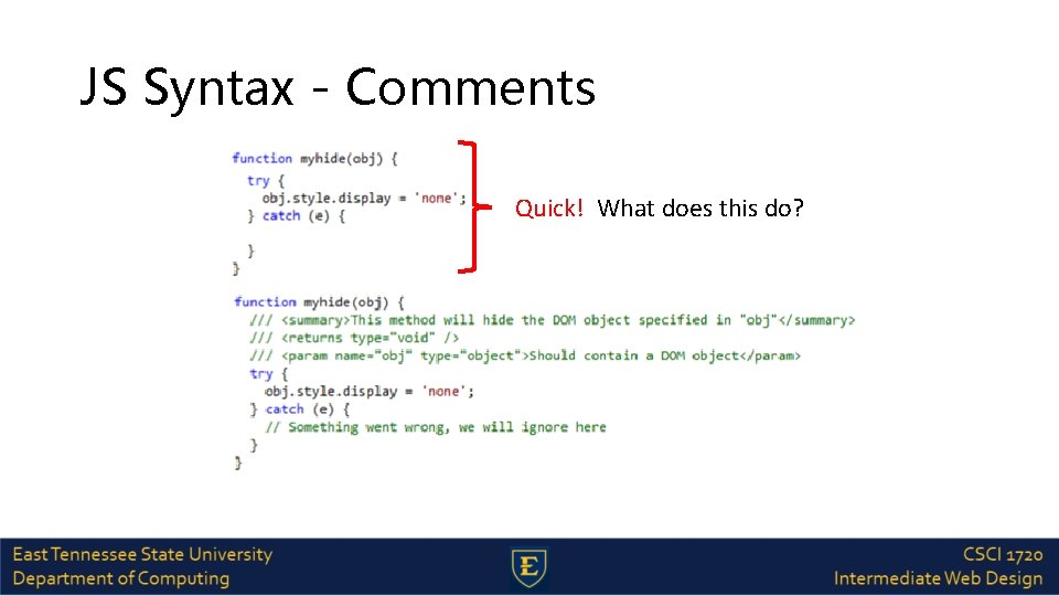 JS Syntax - Comments Quick! What does this do? 