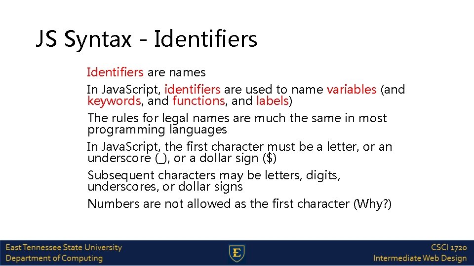 JS Syntax - Identifiers are names In Java. Script, identifiers are used to name